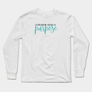 Created With A Purpose Long Sleeve T-Shirt